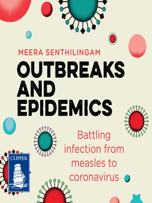Title details for Outbreaks and Epidemics by Meera Senthilingam - Available
